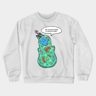 Bacteria Bacteriophage. Oh, It's just a phage I'm going through... Crewneck Sweatshirt